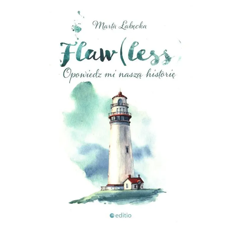 FLAW(LESS) OPOWIEDZ MI NASZĄ HISTORIĘ Marta Łabęcka - Editio
