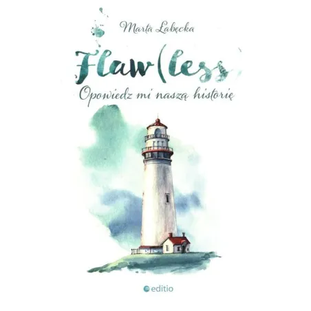 FLAW(LESS) OPOWIEDZ MI NASZĄ HISTORIĘ Marta Łabęcka - Editio
