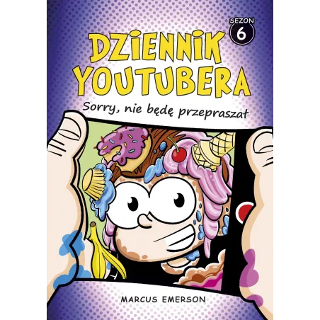 Sorry nie będę przepraszał. Dziennik Youtubera. Tom 6 Marcus Emerson
