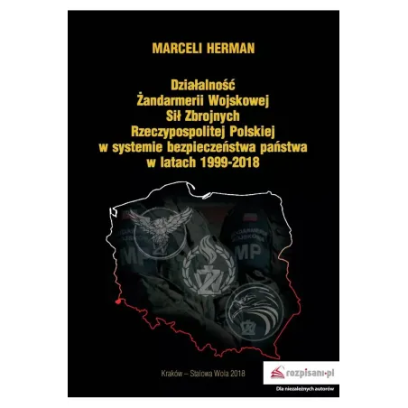 Działalność Żandarmerii Wojskowej Sił Zbrojnych Rzeczypospolitej Polskiej W Systemie Bezpieczeństwa W Latach 1999-2018