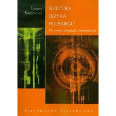 Kultura języka polskiego Wymowa ortografia interpunkcja Karpowicz Tomasz