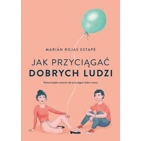 Jak Przyciągać Dobrych Ludzi