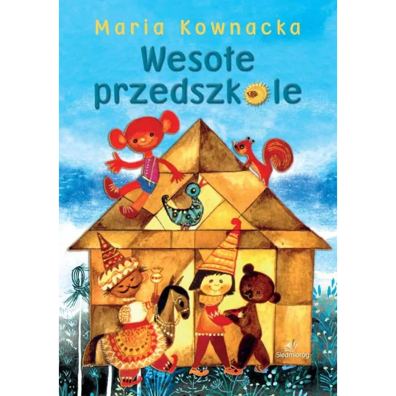 WESOŁE PRZEDSZKOLE Maria Kownacka - Siedmioróg