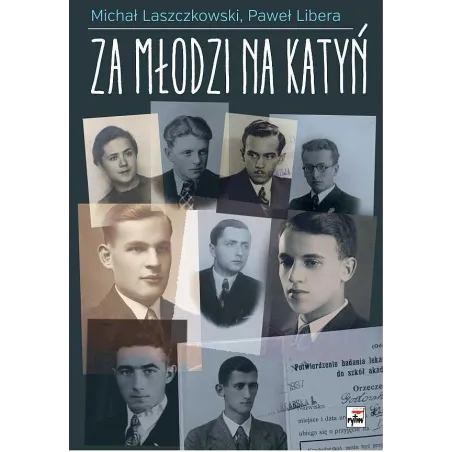 Za młodzi na Katyń  Libera Paweł Laszczkowski Michał Libera Paweł, Laszczkowski Michał