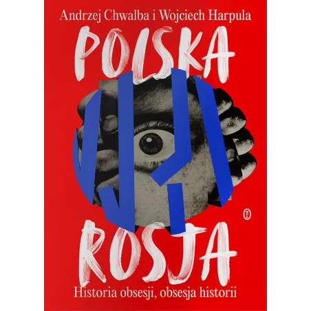 Polska Rosja. Historia Obsesji, Obsesja Historii