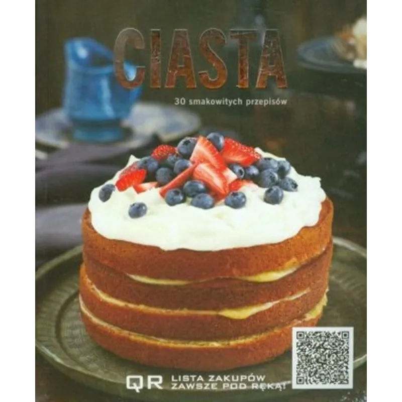 CIASTA. 30 SMAKOWITYCH PRZEPISÓW