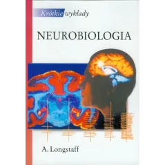 KRÓTKIE WYKŁADY NEUROBIOLOGIA Alan Longstaff - PWN