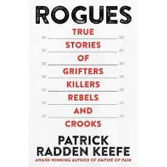 ROGUES: TRUE STORIES OF GRIFTERS, KILLERS, REBELS AND CROOKS