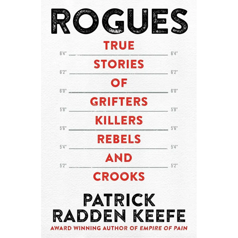 ROGUES: TRUE STORIES OF GRIFTERS, KILLERS, REBELS AND CROOKS