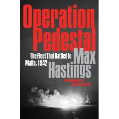 OPERATION PEDESTAL: THE FLEET THAT BATTLED TO MALTA 1942