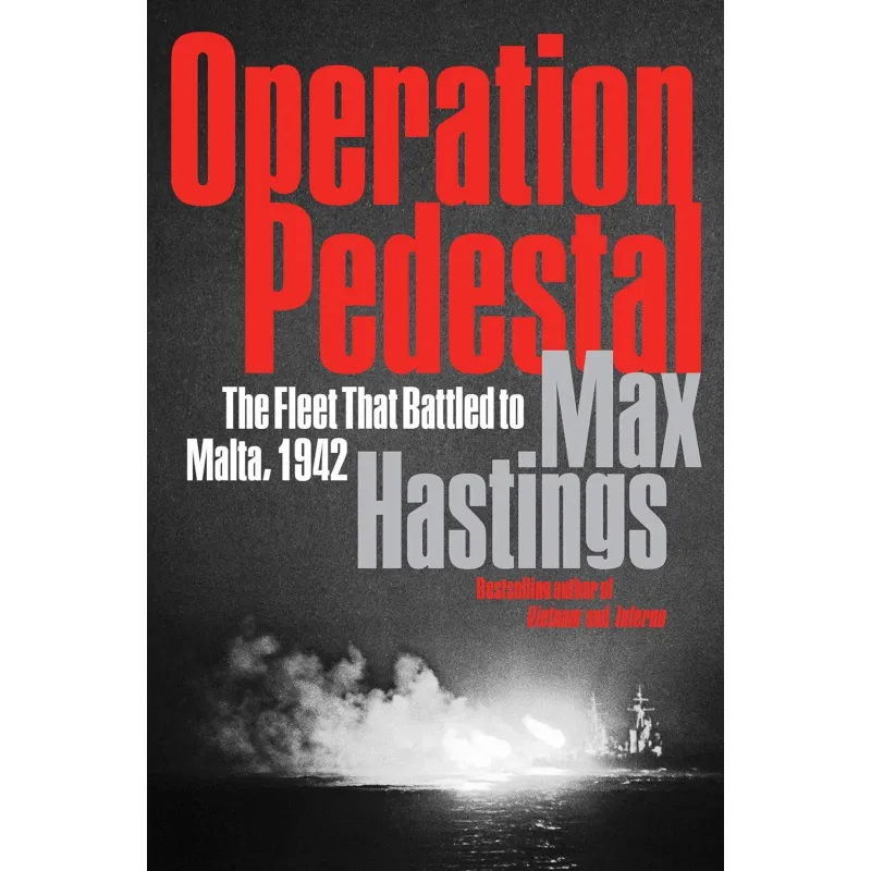 OPERATION PEDESTAL: THE FLEET THAT BATTLED TO MALTA 1942