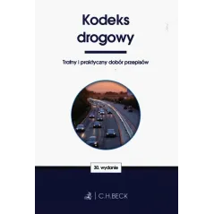 KODEKS DROGOWY TRAFNY I PRAKTYCZNY DOBÓR PRZEPISÓW - C.H. Beck