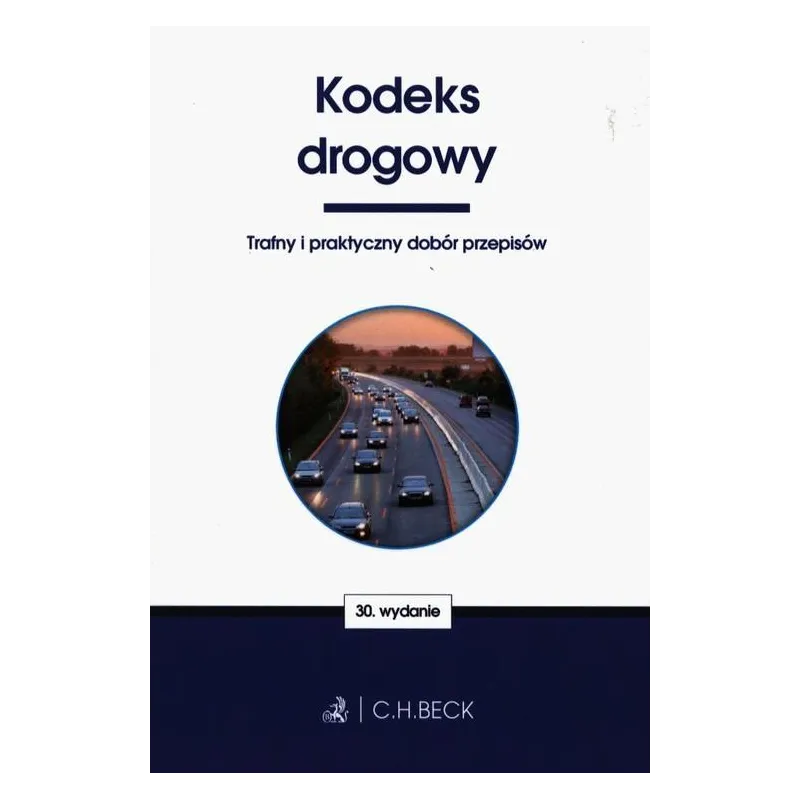 KODEKS DROGOWY TRAFNY I PRAKTYCZNY DOBÓR PRZEPISÓW - C.H. Beck