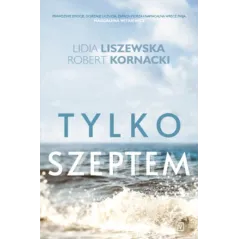 TYLKO SZEPTEM Lidia Liszewska - Czwarta Strona