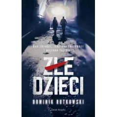 ZŁE DZIECI Dominik Rutkowski - Świat Książki