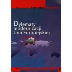 DYLEMATY MODERNIZACJI UNII EUROPEJSKIEJ Konstanty Wojtaszczyk - Aspra