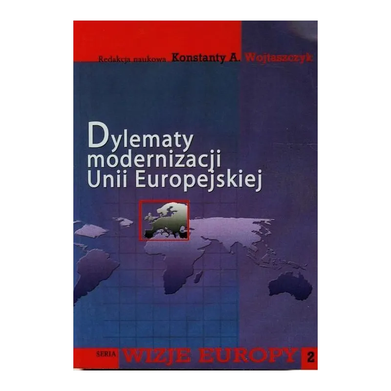 DYLEMATY MODERNIZACJI UNII EUROPEJSKIEJ Konstanty Wojtaszczyk - Aspra