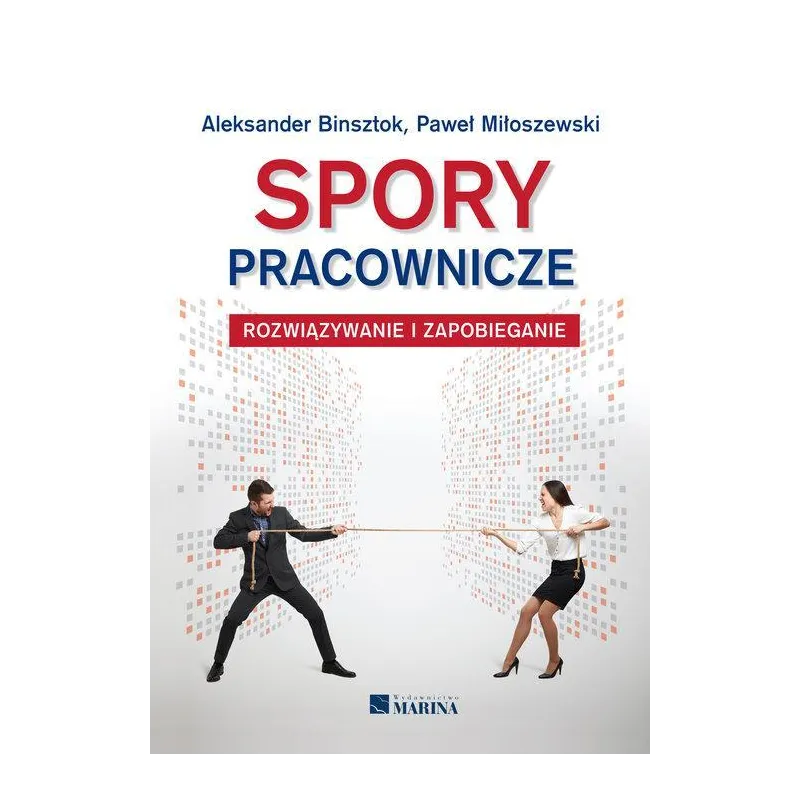 SPORY PRACOWNICZE ROZWIĄZYWANIE I ZAPOBIEGANIE Aleksander Binsztok - Marina