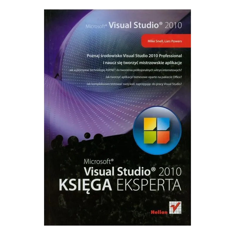MICROSOFT VISUAL STUDIO 2010 KSIĘGA AKSPERTA Mike Snell - Helion