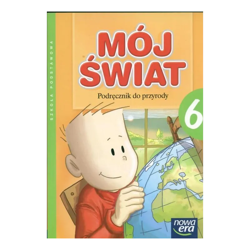MÓJ ŚWIAT 6 PODRĘCZNIK DO PRZYRODY Wiesława Niedzielska, Danuta Kamińska, Ewa Tuz, Maria Pawula - Nowa Era