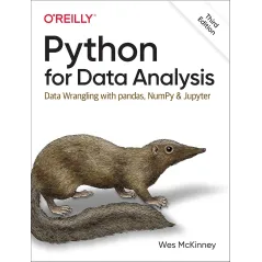 PYTHON FOR DATA ANALYSIS: DATA WRANGLING WITH PANDAS, NUMPY AND JUPYTER