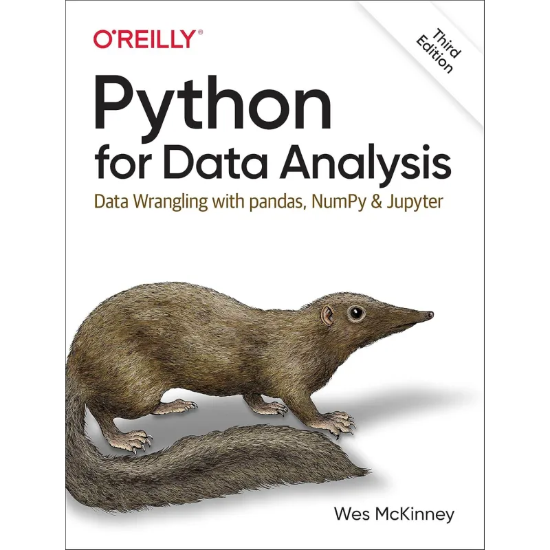 PYTHON FOR DATA ANALYSIS: DATA WRANGLING WITH PANDAS, NUMPY AND JUPYTER