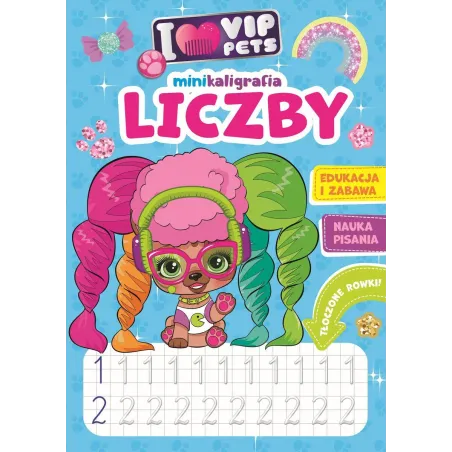 I LOVE VIP PETS. LICZBY. MINIKALIGRAFIA