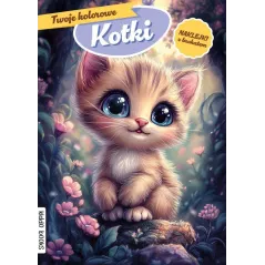 TWOJE KOLOROWE KOTKI. KOLOROWANKA Z NAKLEJKAMI