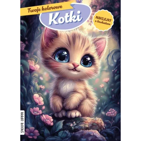 Twoje Kolorowe Kotki. Kolorowanka Z Naklejkami