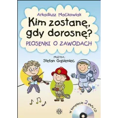Kim zostanę gdy dorosnę  2CD Maćkowiak Arkadiusz