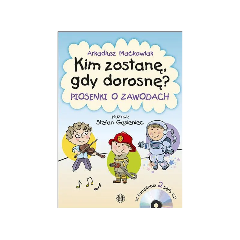 Kim zostanę gdy dorosnę  2CD Maćkowiak Arkadiusz