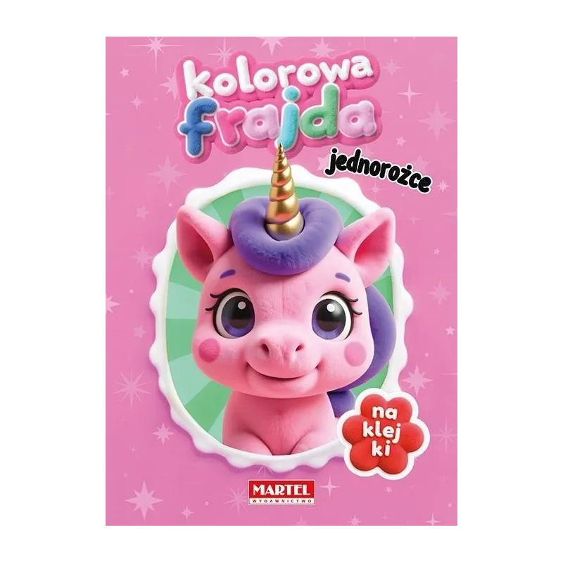 KOLOROWA FRAJDA. JEDNOROŻCE Z NAKLEJKAMI