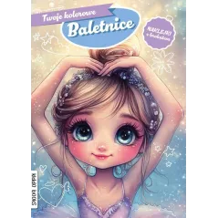 TWOJE KOLOROWE BALETNICE. KOLOROWANKA Z NAKLEJKAMI