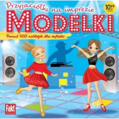 PRZYJACIÓŁKI NA IMPREZIE. MODELKI. KSIĄŻECZKA Z NAKLEJKAMI