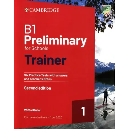 B1 PRELIMINARY FOR SCHOOLS TRAINER 1 FOR THE REVISED 2020 EXAM SIX PRACTICE TESTS WITH ANSWERS AND TEACHERS NOTES WITH ...