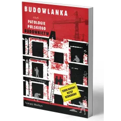 BUDOWLANKA CZYLI PATOLOGIE POLSKIEGO BUDOWNICTWA