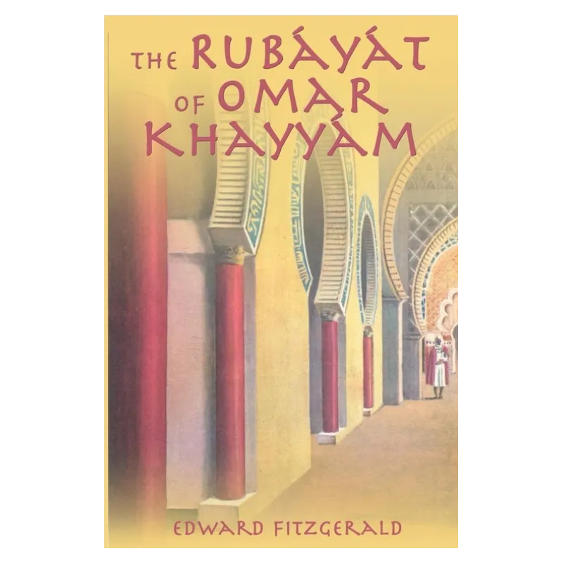 THE RUBAYAT OF OMAR KHAYYAM