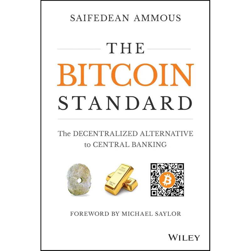 THE BITCOIN STANDARD: THE DECENTRALIZED ALTERNATIVE TO CENTRAL BANKING