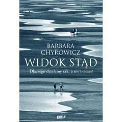 WIDOK STĄD. DLACZEGO DZIAŁAMY TAK, A NIE INACZEJ? - Znak