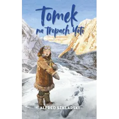 TOMEK NA TROPACH YETI Alfred Szklarski - Muza