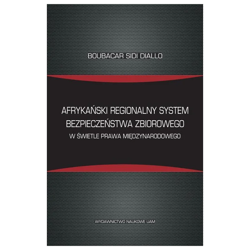 AMERYKAŃSKI REGIONALNY SYSTEM BEZPIECZEŃSTWA ZBIOROWEGO W ŚWIETLE PRAWA MIĘDZYNARODOWEGO - Wydawnictwo Naukowe UAM
