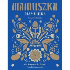 MAMUSZKA OD LWOWA DO BAKU PONAD 100 PRZEPISÓW Olja Hercules - Buchmann