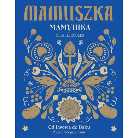 Mamuszka Od Lwowa Do Baku Ponad 100 Przepisów Olja Hercules