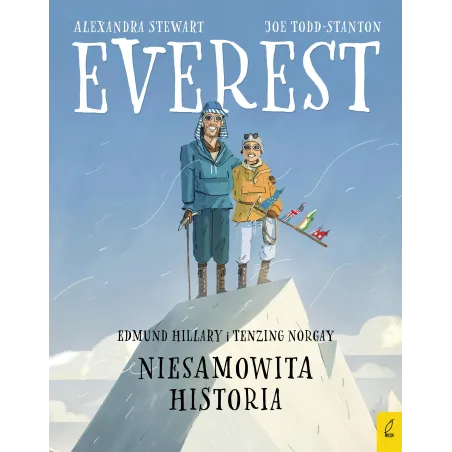 Everest. Edmund Hillary I Tenzing Norgay. Niesamowita Historia