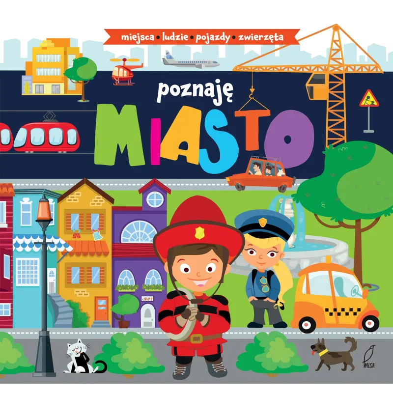 POZNAJĘ MIASTO MIEJSCA LUDZIE POJAZDY ZWIERZĘTA - Wilga