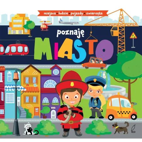 Poznaję Miasto Miejsca Ludzie Pojazdy Zwierzęta