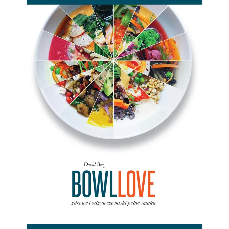 BOWLLOVE ZDROWE I ODŻYWCZE MISKI PEŁNE SMAKU David Bez - Buchmann