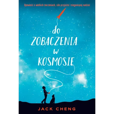 DO ZOBACZENIA W KOSMOSIE Jack Cheng - Ya!