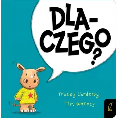 DLACZEGO ? MALUCH POZNAJE ŚWIAT Tracey Corderoy, Tim Warnes - Wilga