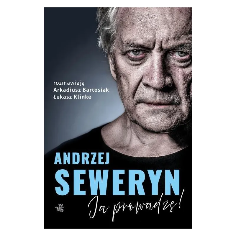 ANDRZEJ SEWERYN JA PROWADZĘ Arkadiusz Bartosiak, Łukasz Klinke - WAB